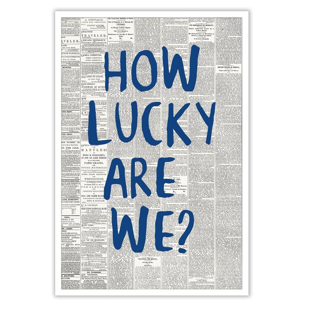 Poster with 'HOW LUCKY ARE WE?' text on a newspaper background