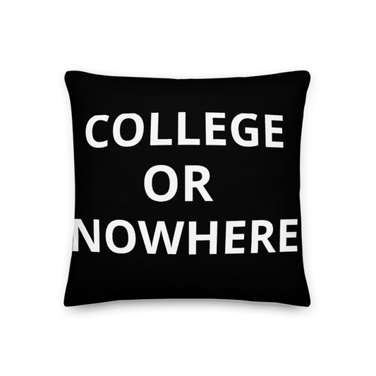 COLLEGE OR NOWHERE